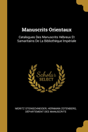 Manuscrits Orientaux: Catalogues Des Manuscrits H?breux Et Samaritains de la Biblioth?que Imp?riale