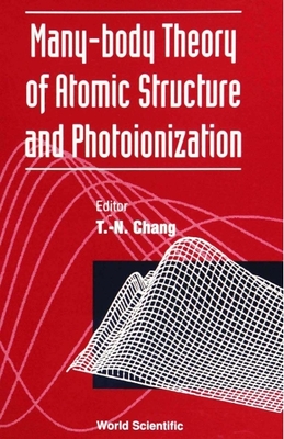 Many-Body Theory of Atomic Structure and Photoionization - Chang, Tu-Nan (Editor)