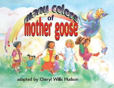 Many Colors Of Mother Goose - Hudson, Cheryl W (Adapted by)