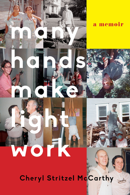 Many Hands Make Light Work: A Memoir - Stritzel McCarthy, Cheryl
