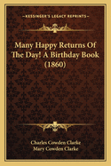 Many Happy Returns of the Day! a Birthday Book (1860)
