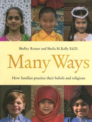 Many Ways: How Families Practice Their Beliefs and Religions - Rotner, Shelley (Photographer), and Kelly, Sheila M, Ed.D