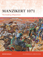 Manzikert 1071: The Breaking of Byzantium