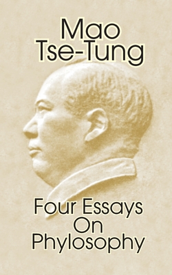 Mao Tse-Tung: Four Essays on Philosophy - Tse-Tung, Mao