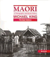 Maori: A Photographic and Social History - King, Michael