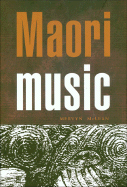 Maori Music: Records and Analysis of Ancient Maori Musical Tradition and Knowledge