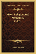 Maori Religion and Mythology (1882)