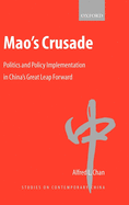 Mao's Crusade (Politics and Policy Implementation in China's Great Leap Forward)