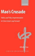 Mao's Crusade: Politics and Policy Implementation in China's Great Leap Forward