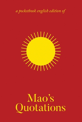 Mao's Quotations: Quotations from Chairman Mao Tse-Tung/The Little Red Book - Tse-Tung, Mao, and Rhiza