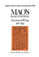 Mao's Road to Power: Revolutionary Writings, 1912-49: V. 1: Pre-Marxist Period, 1912-20: Revolutionary Writings, 1912-49