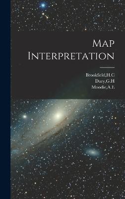 Map Interpretation - Dury, Gh, and Moodie, Ae, and Brookfield, Hc
