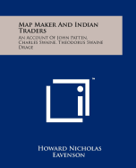 Map Maker and Indian Traders: An Account of John Patten, Charles Swaine, Theodorus Swaine Drage