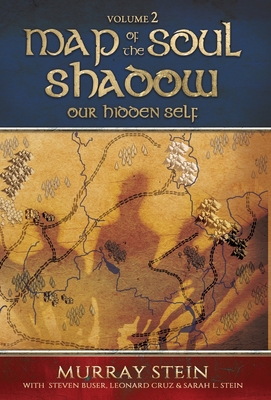 Map of the Soul - Shadow: Our Hidden Self - Stein, Murray, and Stein, Sarah, and Cruz, Leonard
