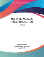 Map of the World, by Jodocus Hondius, 1611 (1907)
