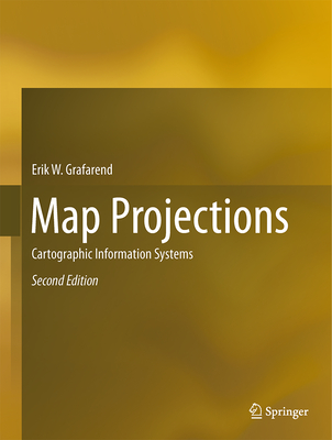 Map Projections: Cartographic Information Systems - Grafarend, Erik W., and You, Rey-Jer, and Syffus, Rainer
