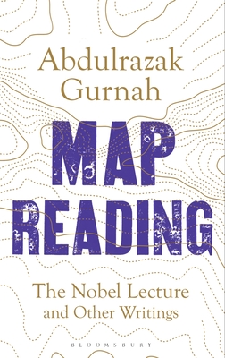 Map Reading: The Nobel Lecture and Other Writings - Gurnah, Abdulrazak