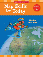 Map Skills for Today: Grade 1: Finding Your Way