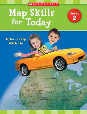 Map Skills for Today: Grade 2: Take a Trip with Us - Scholastic Teaching Resources, and Scholastic (Editor)