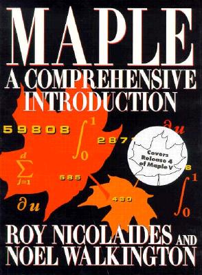 Maple: A Comprehensive Introduction - Nicolaides, Roy A, and Walkington, Noel J