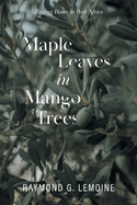 Maple Leaves in Mango Trees: Finding Home in West Africa