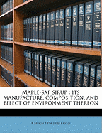 Maple-SAP Sirup: Its Manufacture, Composition, and Effect of Environment Thereon