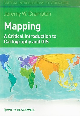 Mapping: A Critical Introduction to Cartography and GIS - Crampton, Jeremy W