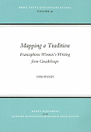 Mapping a Tradition: Francophone Women's Writing from Guadeloupe