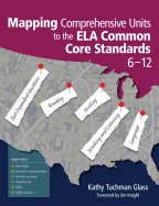 Mapping Comprehensive Units to the ELA Common Core Standards, 6-12