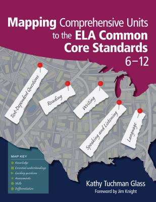Mapping Comprehensive Units to the ELA Common Core Standards, 6-12 - Glass, Kathy Tuchman