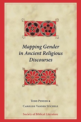 Mapping Gender in Ancient Religious Discourses - Penner, Todd (Editor), and Vander Stichele, Caroline (Editor)