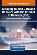 Mapping Human Data and Behavior with the Internet of Behavior (Iob)