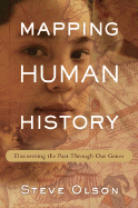 Mapping Human History: Discovering the Past Through Our Genes - Olson, Steve