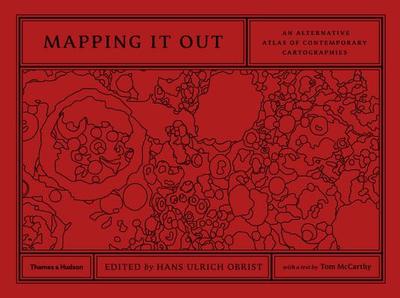 Mapping It Out: An Alternative Atlas of Contemporary Cartographies - Obrist, Hans Ulrich (Editor)