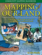 Mapping Our Land: Community Mapping Handbook