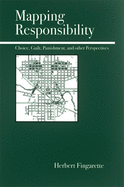 Mapping Responsibility: Explorations in Mind, Law, Myth, and Culture