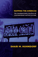 Mapping the Americas: The Transnational Politics of Contemporary Native Culture