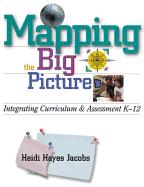 Mapping the Big Picture: Integrating Curriculum and Assessment K-12