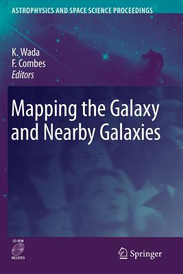 Mapping the Galaxy and Nearby Galaxies - Wada, Keiichi (Editor), and Combes, Francoise (Editor)