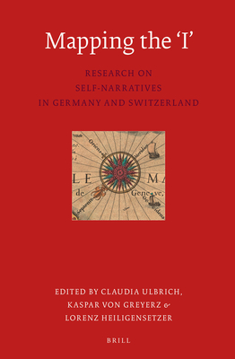 Mapping the 'i': Research on Self-Narratives in Germany and Switzerland - Ulbrich, Claudia, and Von Greyerz, Kaspar, and Heiligensetzer, Lorenz