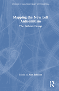 Mapping the New Left Antisemitism: The Fathom Essays