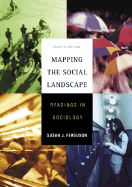 Mapping the Social Landscape: Readings in Sociology - Ferguson, Susan J, Ph.D., and Ferguson Susan, J