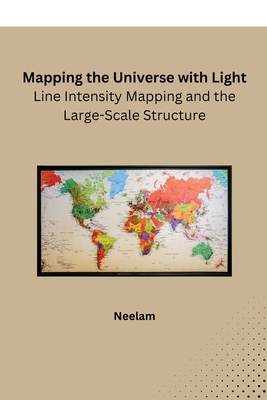 Mapping the Universe with Light: Line Intensity Mapping and the Large-Scale Structure - Neelam