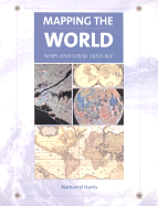 Mapping the World: Maps and Their History - Harris, Nathaniel