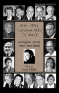 Mapping Trauma and its Wake: Autobiographic Essays by Pioneer Trauma Scholars