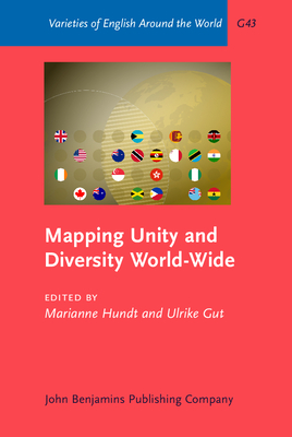 Mapping Unity and Diversity World-Wide: Corpus-Based Studies of New Englishes - Hundt, Marianne (Editor), and Gut, Ulrike (Editor)