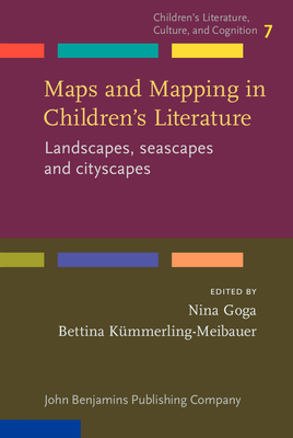 Maps and Mapping in Children's Literature: Landscapes, Seascapes and Cityscapes - Goga, Nina (Editor), and Kmmerling-Meibauer, Bettina (Editor)