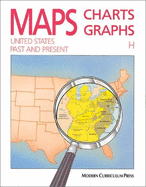 Maps, Charts and Graphs, Level H, the United States, Past and Present