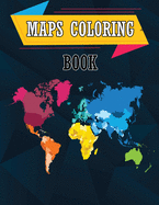 Maps Coloring Book: Geography Coloring Book, World Geography Workbook, Maps of World Regions, Continents