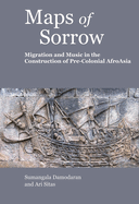 Maps of Sorrow: Migration and Music in the Construction of Pre-Colonial Afroasia